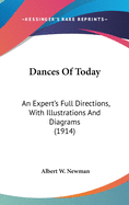 Dances Of Today: An Expert's Full Directions, With Illustrations And Diagrams (1914)