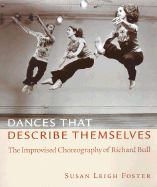 Dances That Describe Themselves: The Improvised Choreography of Richard Bull