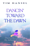 Dancin' Toward the Dawn: Discovering Joy in the Darkness of Loneliness