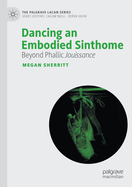 Dancing an Embodied Sinthome: Beyond Phallic Jouissance