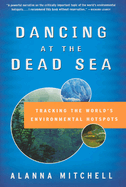 Dancing at the Dead Sea: Tracking the World's Environmental Hotspots