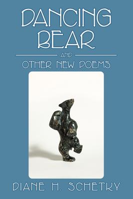 Dancing Bear and Other New Poems - Schetky, Diane H, Dr.