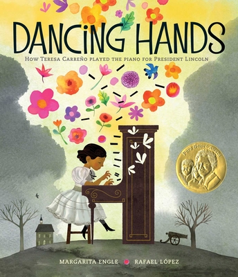 Dancing Hands: How Teresa Carreo Played the Piano for President Lincoln - Engle, Margarita