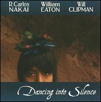 Dancing Into Silence - R. Carlos Nakai/William Eaton/Will Clipman