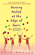 Dancing Naked at the Edge of Dawn: Dancing Naked at the Edge of Dawn: A Novel