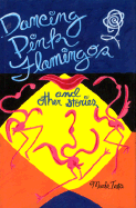 Dancing Pink Flamingos: And Other Stories