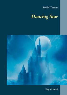 Dancing Star: English Novel - Thieme, Heike