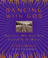 Dancing with God: Americans Who Have Been Touched by the Divine