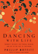 Dancing with Life: Buddhist Insights for Finding Meaning and Joy in the Face of Suffering