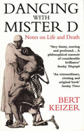 Dancing with Mister D: Notes on Life and Death