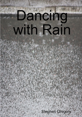 Dancing with Rain - Gregory, Stephen