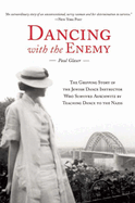 Dancing with the Enemy: The Gripping Story of the Jewish Dance Instructor Who Survived Auschwitz by Teaching Dance to the Nazis