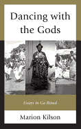 Dancing with the Gods: Essays in Ga Ritual