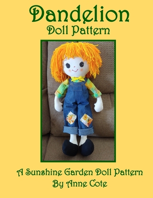 Dandelion Doll Pattern: A Sunshine Garden Doll Pattern - Cote, Anne