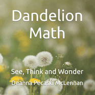 Dandelion Math: See, Think and Wonder