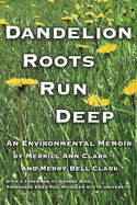 Dandelion Roots Run Deep: An Environmental Memoir