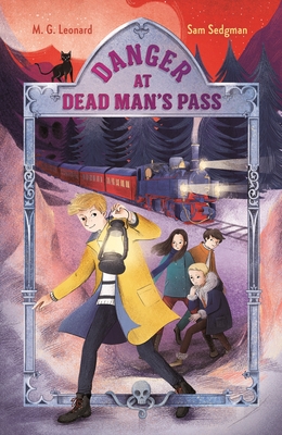 Danger at Dead Man's Pass: Adventures on Trains #4 - Leonard, M G, and Sedgman, Sam