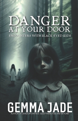 Danger at Your Door: Encounters with Black Eyed Kids - Jade, Gemma