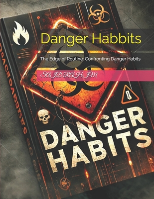 Danger Habbits: The Edge of Routine: Confronting Danger Habits - Whick, Jhon, and Rahim, Said