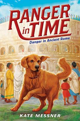 Danger in Ancient Rome (Ranger in Time #2): Volume 2 - Messner, Kate