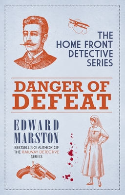 Danger of Defeat: The Compelling Wwi Murder Mystery Series - Marston, Edward