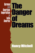 Danger of Dreams: German and American Imperialism in Latin America
