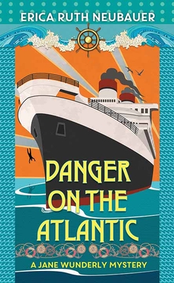 Danger on the Atlantic: A Jane Wunderly Mystery - Neubauer, Erica Ruth