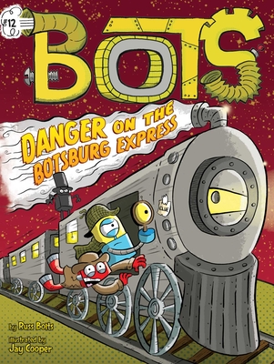 Danger on the Botsburg Express - Bolts, Russ