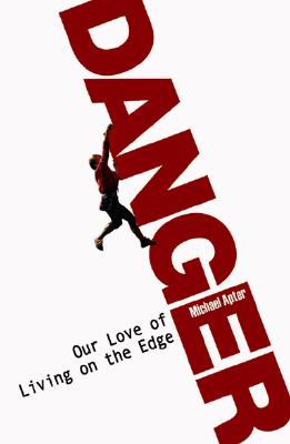 Danger: Our Quest for Excitement - Apter, Michael J