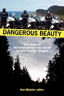 Dangerous Beauty: 150 Years of Law Enforcement and Rescue in Lane County, Oregon