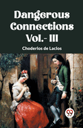 DANGEROUS CONNECTIONS Vol.- III