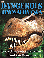 Dangerous Dinosaurs Q&A: Everything You Never Knew about the Dinosaurs - Scott, Carey, and Lambert, David (Consultant editor)