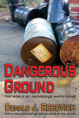 Dangerous Ground: The World of Hazardous Waste Crime - Rebovich, Donald J