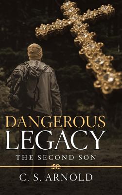 Dangerous Legacy: The Second Son - Arnold, C S