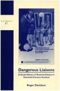 Dangerous Liaisons: A Social History of Venereal Disease in Twentieth-Century Scotland