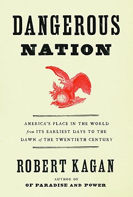 Dangerous Nation - Kagan, Robert