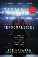Dangerous Personalities: An FBI Profiler Shows You How to Identify and Protect Yourself from Harmful Peop Le