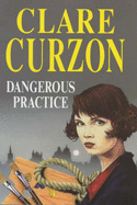 Dangerous Practice - Curzon, Clare