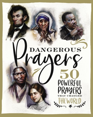 Dangerous Prayers: 50 Powerful Prayers That Changed the World - Hill, Susan