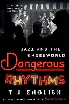 Dangerous Rhythms: Jazz and the Underworld - English, T J