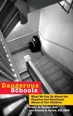 Dangerous Schools: What We Can Do about the Physical and Emotional Abuse of Our Children - Moonchild, and Snook, Pamela a