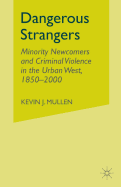 Dangerous Strangers: Minority Newcomers and Criminal Violence in the Urban West, 1850-2000