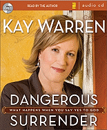 Dangerous Surrender: What Happens When You Say Yes to God - Warren, Kay, Professor (Read by)