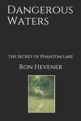 Dangerous Waters: The Secret of Phantom Lake - Hevener, Ron