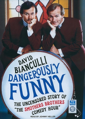 Dangerously Funny: The Uncensored Story of "the Smothers Brothers Comedy Hour]tantor Audio]ac]a103]02/08/2010]bio000000]20]24.99]27.99]oi]tntr]d]d]tntr]]]01/01/0001]s032]ttad - Bianculli, David, and Heller (Narrator)