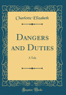 Dangers and Duties: A Tale (Classic Reprint)