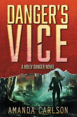 Danger's Vice: Holly Danger Book 2 - Carlson, Amanda