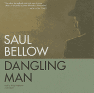 Dangling Man - Bellow, Saul, and Heyborne, Kirby, Mr. (Read by)