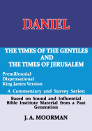 Daniel, a Commentary and Survey Series: The Times of the Gentiles and the Times of Jerusalem