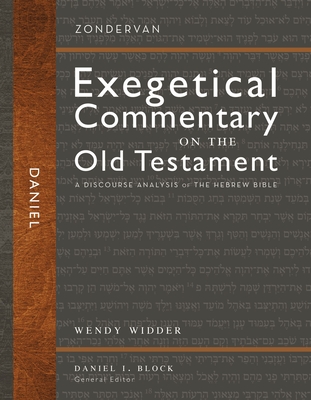 Daniel: A Discourse Analysis of the Hebrew Bible 23 - Widder, Wendy L, and Block, Daniel I (Editor)